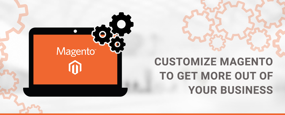 Customize Magento to get more out of your business