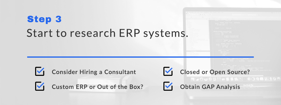 Step 3: Start to research ERP systems.